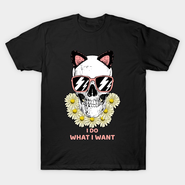 Sunflower Skull saying I do what I want T-Shirt by American VIP